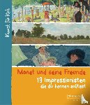 Heine, Florian - Monet und seine Freunde. 13 Impressionisten, die du kennen solltest