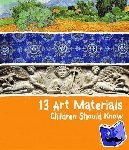 Marchioro, Narcisa - 13 Art Materials Children Should Know