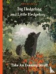 Teckentrup, Britta - Big Hedgehog and Little Hedgehog Take an Evening Stroll