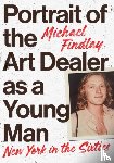 Findlay, Michael - Portrait of the Art Dealer as a Young Man