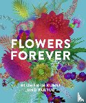 Beyer, Andreas, Gorman, Michael John, Kadereit, Gudrun, Kranz, Isabel - Flowers Forever