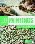 Lowis, Kristina, Pickeral, Tamsin - 50 Paintings You Should Know