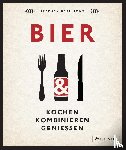 Beaumont, Stephen - BIER: Kochen, kombinieren, genießen