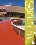 Kuhl, Isabel, Lowis, Kristina, Thiel-Siling, Sabine - 50 Architekten, die man kennen sollte
