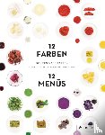 Reimann, Tatjana, Mantke, Caro, Schober, Tim - Kochen nach Farben. 12 Farben - 12 Menüs