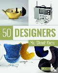 Hellmann, Claudia, Kozel, Nina, Duchting, Hajo - 50 Designers You Should Know