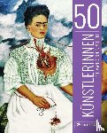 Weidemann, Christiane, Larass, Petra, Klier, Melanie - 50 Künstlerinnen, die man kennen sollte