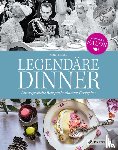  - Legendäre Dinner: Unvergessliche Rezepte berühmter Gastgeber -