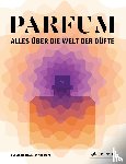 Collectif Nez, Doré, Jeanne - PARFUM: Alles über die Welt der Düfte