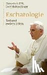 Benedikt XVI. - Eschatologie - Tod und ewiges Leben