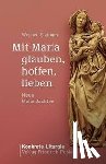 Eizinger, Werner - Mit Maria glauben, hoffen, lieben