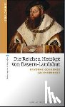 Huber, Gerald - Die Reichen Herzöge von Bayern-Landshut