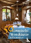 Gürtler, Franziska, Schmid, Sonja, Richter, Gerald - 50 historische Wirtshäuser in Niederbayern