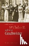 Beck, Barbara - Wilhelm II. und seine Geschwister