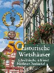 Gürtler, Franziska, Schmidt, Bastian, Richter Gerald - 50 historische Wirtshäuser Schwäbische Alb und Mittleres Neckartal