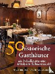 Ebel, Frank, Gürtler, Franziska, Morsbach, Peter, Schmid, Sonja - 50 historische Gasthäuser im Nördlichen und Mittleren Schwarzwald