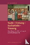 Wollbold, Andreas - Taufe - Firmung - Eucharistie - Trauung