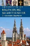 Waldherr, Gerhard H. - Regensburg im Mittelalter