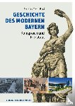 Bischel, Matthias, Kock, Peter Jakob, Rittenauer, Daniel, Weigand, Wolf Volker - Geschichte des modernen Bayern