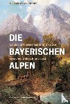 Weithmann, Michael W. - Die Bayerischen Alpen