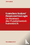 Hecht, Stephan - Francisco Suárez' Gesetzestheologie im Kontext der Fundamentalkanonistik