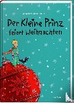 Baltscheit, Martin - Der Kleine Prinz feiert Weihnachten