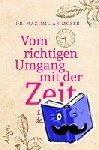 Moser, Maximilian - Vom richtigen Umgang mit der Zeit - Die heilende Kraft der Chronobiologie