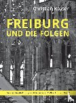 Kayser, Christian - Freiburg und die Folgen