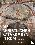 Fiocchi Nicolai, Vincenzo, Bisconti, Fabrizio, Danilo, Mazzoleni - Die christlichen Katakomben in Rom