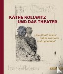  - Käthe Kollwitz und das Theater