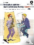 Juchem, Dirko - Saxophon spielen - mein schönstes Hobby. Alt-Saxophon Band 1