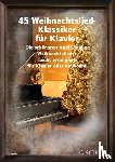  - 45 Weihnachtslied-Klassiker für Klavier