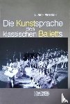 Pietzsch, Ulrich - Die Kunstsprache des klassischen Balletts