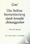 Coué, Emil - Die Selbstbemeisterung durch bewußte Autosuggestion
