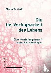 Weiß, Martin G. - Die Un-Verfügbarkeit des Lebens