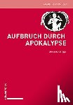  - Aufbruch durch Apokalypse