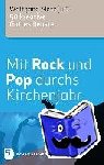  - Mit Rock und Pop durchs Kirchenjahr - 50 kreative Gottesdienste