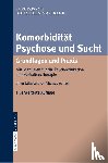 Gouzoulis-Mayfrank, Euphrosyne - Komorbidität Psychose und Sucht - Grundlagen und Praxis