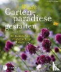 Bradbury, Kate - Wilde Gartenparadiese gestalten