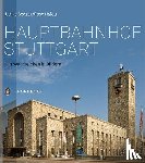Seeger, Ulrike, Hajdu, Rose - Hauptbahnhof Stuttgart