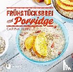 Seppelt, Carina - Frühstücksbrei & Porridge