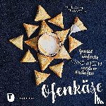 Marinette, Guillaume - Ofenkäse - Genial einfache Käse-Ideen aus dem Backofen