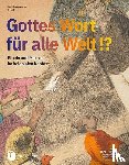 Herrmann, Christian - Gottes Wort für alle Welt. Bibeln und Mission im kolonialen Kontext
