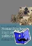 Jostkleigrewe, Georg - Monarchischer Staat und 'Société politique' - Politische Interaktion und staatliche Verdichtung im spätmittelalterlichen Frankreich