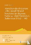 Vries, Rebekka de - Herrschen durch Leihen: Leihe, Vasallität und 'hominium' im 'Regnum Italiae' zur Zeit Friedrichs I. Barbarossa (1152-1190)