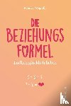 Wogrolly, Monika - Die Beziehungsformel - Endlich glücklich lieben
