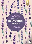 Bühring, Ursel, Girsch, Michaela - Unsere besten Heilpflanzenrezepte