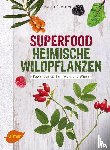 Greiner, Karin - Superfood Heimische Wildpflanzen