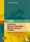 Walford, Ursula, Eidam-Bek, Marie-Luise, Strohschnieder, Meinhard, Wissel, Gisela von - Florist 2. Gestalten, Beraten, Verkaufen, Wirtschaftliches Handeln