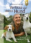 Ohligschläger, Andreas - Vertrau auf deinen Hund